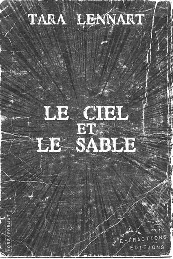 Couverture du livre « Le ciel et le sable ; Jocelyne » de Tara Lennart aux éditions E-fractions Editions