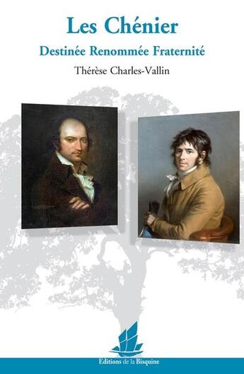 Couverture du livre « Les Chenier : destinée renommée fraternité » de Therese Charles-Vallin aux éditions La Bisquine