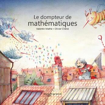 Couverture du livre « Le dompteur de mathématiques » de Olivier Chene et Valentin Mathe aux éditions La Poule Qui Pond