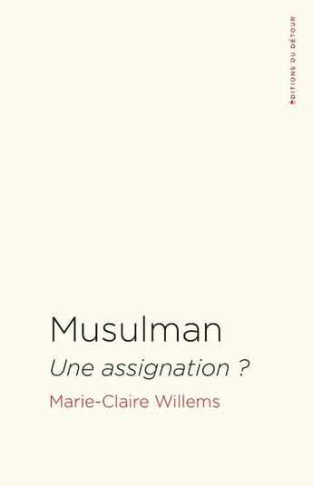 Couverture du livre « Musulman : une assignation ? » de Marie-Claire Willems aux éditions Editions Du Detour