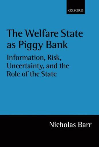 Couverture du livre « The Welfare State as Piggy Bank: Information, Risk, Uncertainty, and t » de Barr Nicholas aux éditions Oup Oxford