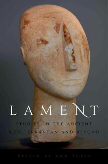 Couverture du livre « Lament: Studies in the Ancient Mediterranean and Beyond » de Ann Suter aux éditions Oxford University Press Usa