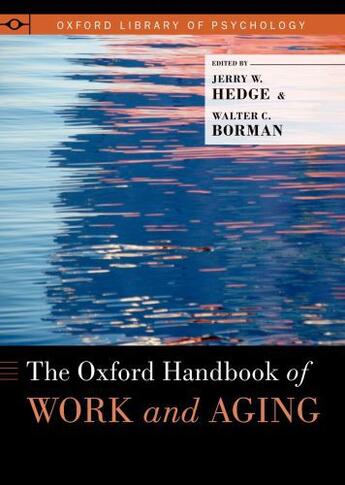 Couverture du livre « The Oxford Handbook of Work and Aging » de Jerry W Hedge aux éditions Oxford University Press Usa