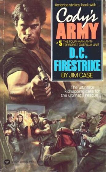 Couverture du livre « Cody's Army: D.C. Firestrike » de Case Jim aux éditions Grand Central Publishing