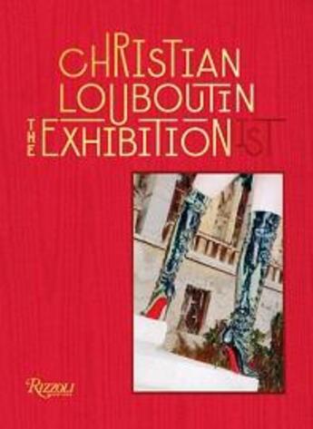 Couverture du livre « Christian louboutin exhibition » de Eric Reinhardt aux éditions Rizzoli