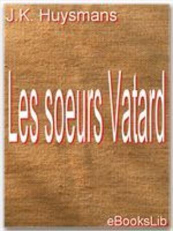 Couverture du livre « Les soeurs Vatard » de Joris-Karl Huysmans aux éditions Ebookslib