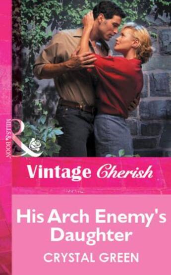 Couverture du livre « His Arch Enemy's Daughter (Mills & Boon Vintage Cherish) » de Crystal Green aux éditions Mills & Boon Series