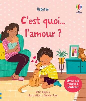 Couverture du livre « C'est quoi... : L'amour ? » de Katie Daynes et Daniela Sosa aux éditions Usborne