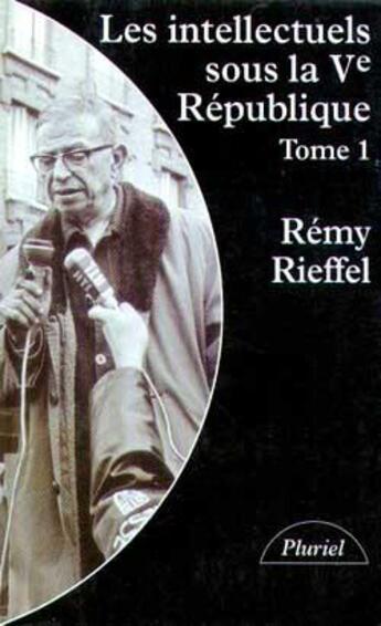 Couverture du livre « Les intellectuels sous la ve republique tome i » de Rieffel-R aux éditions Pluriel