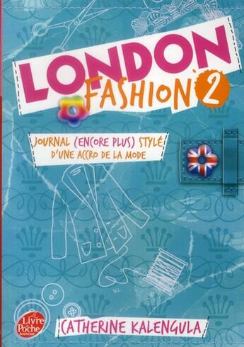 Couverture du livre « London fashion t.2 ; journal (encore plus stylé) d'une accro de la mode » de Catherine Kalengula aux éditions Le Livre De Poche Jeunesse