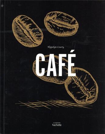 Couverture du livre « Café » de Hippolyte Courty aux éditions Hachette Pratique
