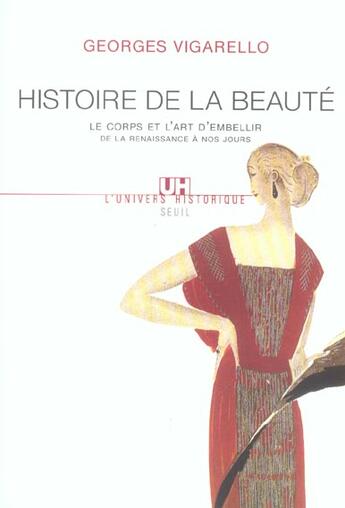 Couverture du livre « Histoire de la beaute - le corps et l'art d'embellir de la renaissance a nos jours » de Georges Vigarello aux éditions Seuil