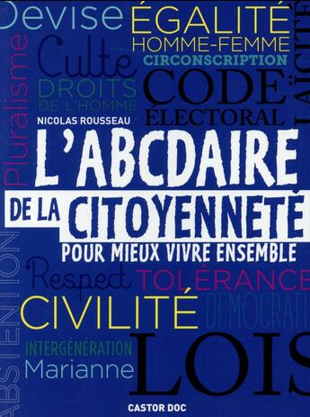 Couverture du livre « L'abcdaire de la citoyenneté ; pour mieux vivre ensemble » de Nicolas Rousseau aux éditions Pere Castor
