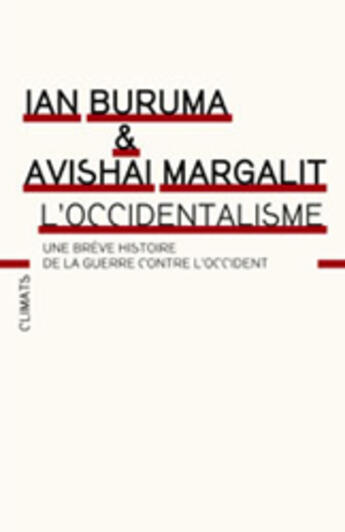 Couverture du livre « L'Occidentalisme : Une brève histoire de la guerre contre l'Occident » de Ian Buruma aux éditions Climats