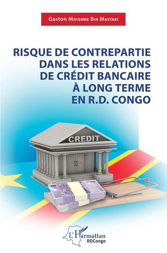 Couverture du livre « Risque de contrepartie dans les relations de crédit bancaire à long terme en R.D.Congo » de Gaston Mayembe Bin Mastaki aux éditions L'harmattan