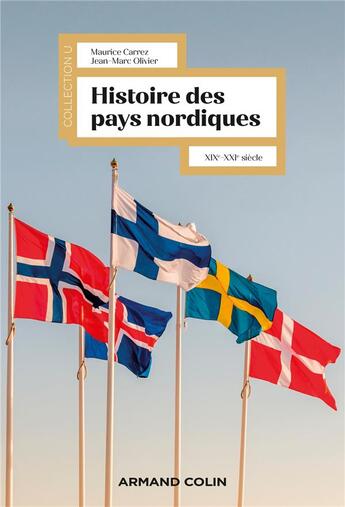 Couverture du livre « Histoire des pays nordiques : XIXe-XXIe siècle » de Jean-Marc Olivier et Maurice Carrez aux éditions Armand Colin