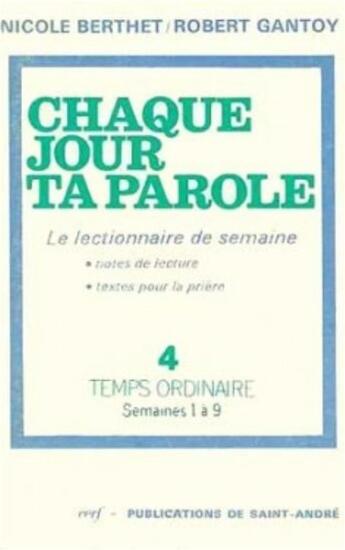 Couverture du livre « Chaque jour ta parole (le lectionnaire de semaine), 4 : temps ordinaire, semaines 1 a 9 » de Gantoy Robert aux éditions Cerf