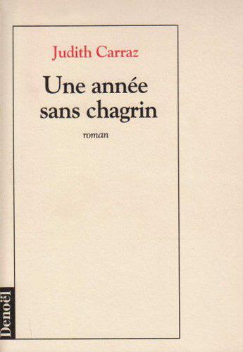 Couverture du livre « Une annee sans chagrin » de Carraz Judith aux éditions Denoel