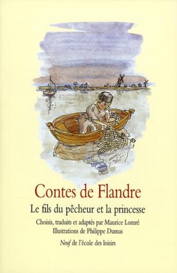 Couverture du livre « Contes de Flandres ; le fils du pêcheur et la princesse » de Dumas/Lomre Maurice aux éditions Ecole Des Loisirs