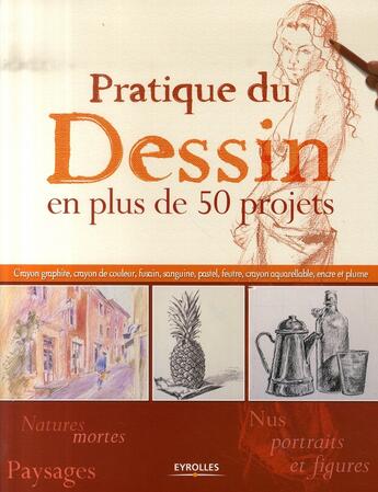 Couverture du livre « Pratique du dessin en plus de 50 projets » de  aux éditions Eyrolles