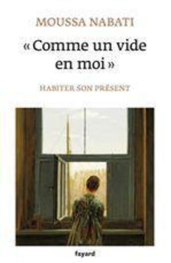 Couverture du livre « « comme un vide en moi » ; habiter son présent » de Moussa Nabati aux éditions Fayard