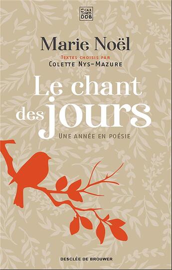 Couverture du livre « Le chant des jours ; une année en poésie » de Colette Nys-Mazure et Marie Noel aux éditions Les Carnets Ddb