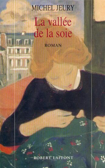 Couverture du livre « La vallée de la soie - tome 1 » de Michel Jeury aux éditions Robert Laffont