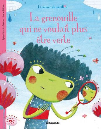 Couverture du livre « La grenouille qui ne voulait plus être verte » de Minne/Bertron-Martin aux éditions Lito