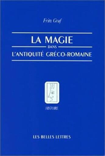 Couverture du livre « La magie dans l'antiquité gréco-romaine » de Anthony Grafton aux éditions Belles Lettres