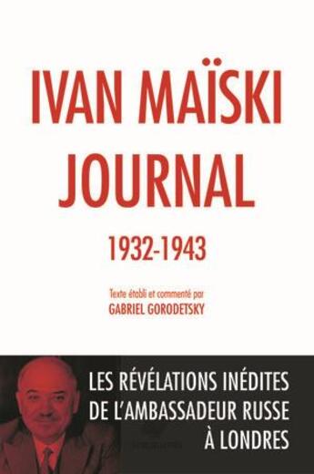 Couverture du livre « Journal, les révélations inédites de l'ambassadeur soviétique à Londres (1932-1943) » de Maiski Ivan aux éditions Belles Lettres