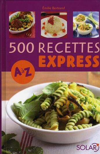 Couverture du livre « 500 recettes express de a a z - ne » de Bertrand Emilie aux éditions Solar