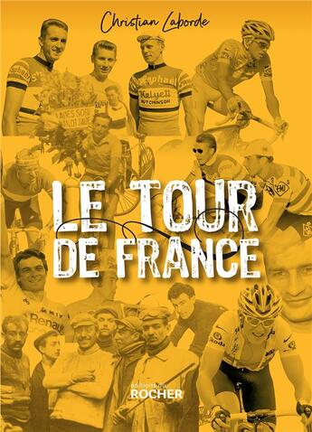 Couverture du livre « Le tour de France ; petites histoires et grandes legendes » de Laborde Christian aux éditions Rocher