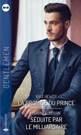 Couverture du livre « La promise du prince ; séduite par le milliardaire » de Maxine Sullivan et Kate Hewitt aux éditions Harlequin