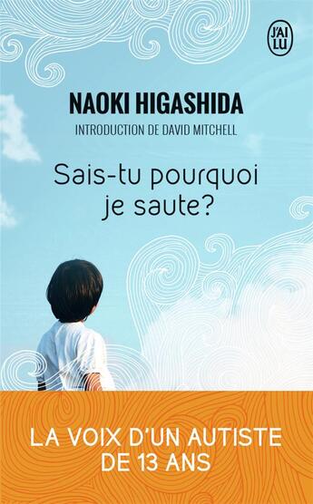 Couverture du livre « Sais-tu pourquoi je saute ? la voix d'un autiste de 13 ans » de Naoki Higashida aux éditions J'ai Lu