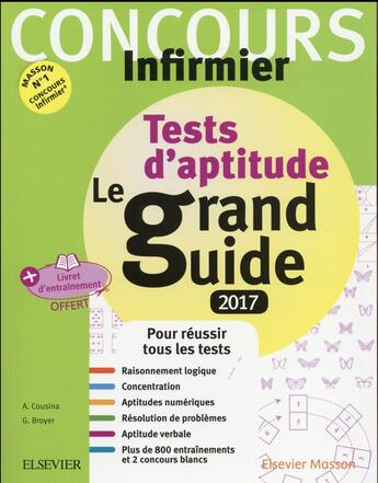 Couverture du livre « Le tout-en-un ; concours infirmier ; tests d'aptitude le grand guide IFSI 2017 » de Gerard Broyer et Agnes Cousina aux éditions Elsevier-masson