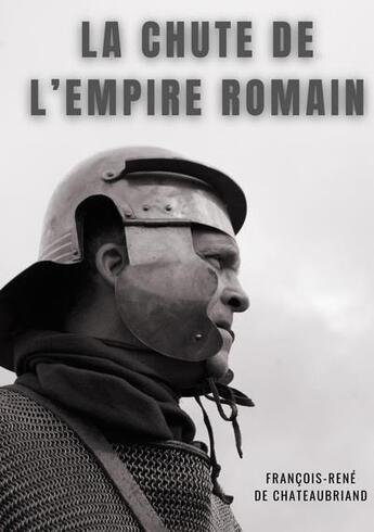 Couverture du livre « La chute de l'Empire romain : études ou discours historiques » de Francois-Rene De Chateaubriand aux éditions Books On Demand