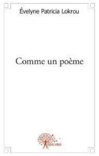 Couverture du livre « Comme un poeme - poemes » de Lokrou E P. aux éditions Edilivre