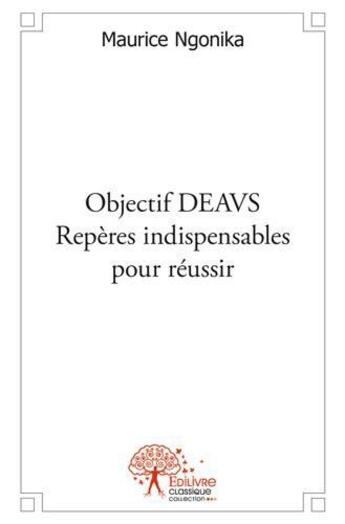 Couverture du livre « Objectif deavs : reperes indispensables pour reussir » de Maurice Ngonika aux éditions Edilivre