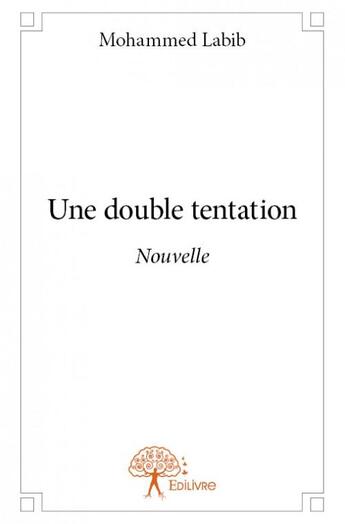 Couverture du livre « Une double tentation » de Mohammed Labib aux éditions Edilivre