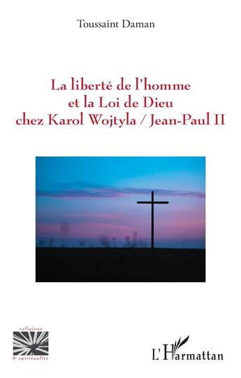 Couverture du livre « La liberté de l'homme et la loi de dieu chez Karol Wojtyla / Jean-Paul II » de Toussaint Daman aux éditions L'harmattan