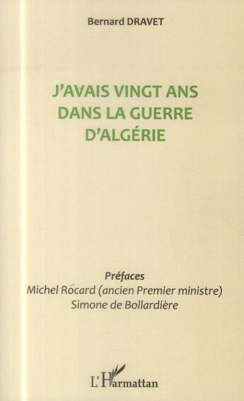 Couverture du livre « J'avais vingt ans dans la guerre d'Algérie » de Bernard Dravet aux éditions L'harmattan