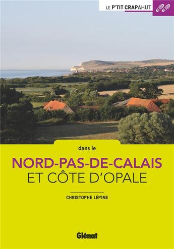 Couverture du livre « Dans le Nord-Pas-de-Calais et Côte d'Opale (2e édition) » de Christophe Lépine aux éditions Glenat