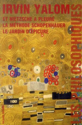 Couverture du livre « Les philosophiques ; et Nietzsche a pleuré ; la méthode Schopenhauer ; le jardin d'Epicure » de Irvin D. Yalom aux éditions Galaade