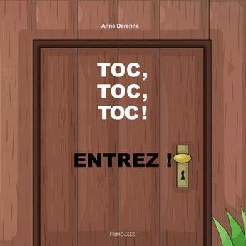 Couverture du livre « Toc, toc, toc ! entrez ! » de Anne Derenne aux éditions Frimousse