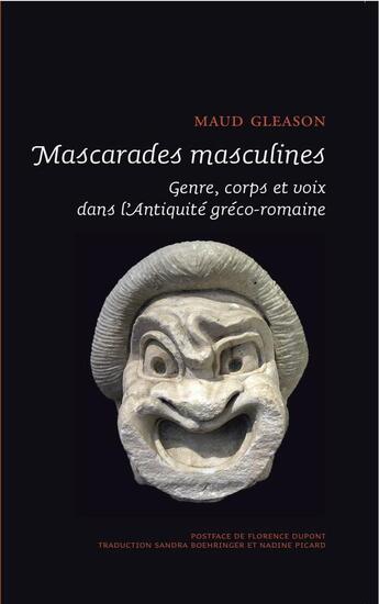 Couverture du livre « Mascarades masculines ; genre, corps et voix dans l'Antiquité gréco-romaine » de Maud Gleason aux éditions Epel