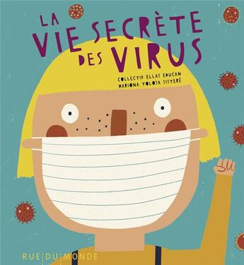 Couverture du livre « La vie secrète des virus » de Mariona Tolosa Sistere et Collectif Ellas Educan aux éditions Rue Du Monde