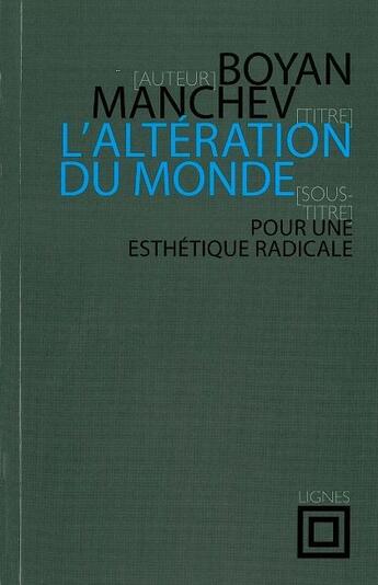 Couverture du livre « L'altération du monde ; pour une esthétique radicale » de Boyan Manchev aux éditions Nouvelles Lignes