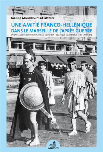 Couverture du livre « Une amitie franco-hellenique dans le marseille de l apres guerre » de Mousikoudis- Hattere aux éditions Gaussen