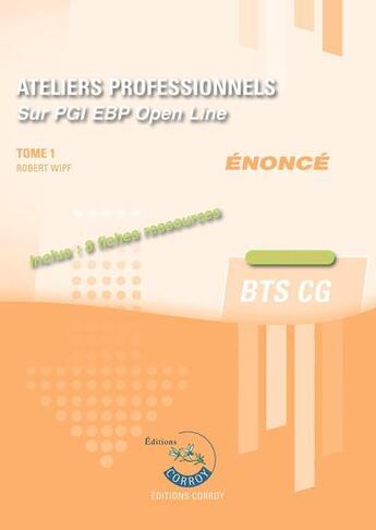 Couverture du livre « Ateliers professionnels t.1 : énoncé : sur pgi ebp open line (7e édition) » de Robert Wipf aux éditions Corroy