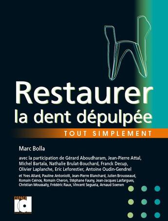 Couverture du livre « Restaurer la dent dépulpée » de Marc Bolla aux éditions Espace Id